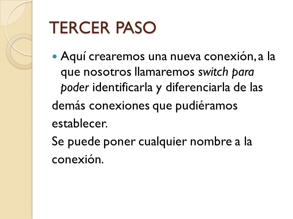 TERCER PASO Aquí crearemos una nueva conexión, a la que nosotros llamaremos switch para poder identificarla y diferenciarla de las.