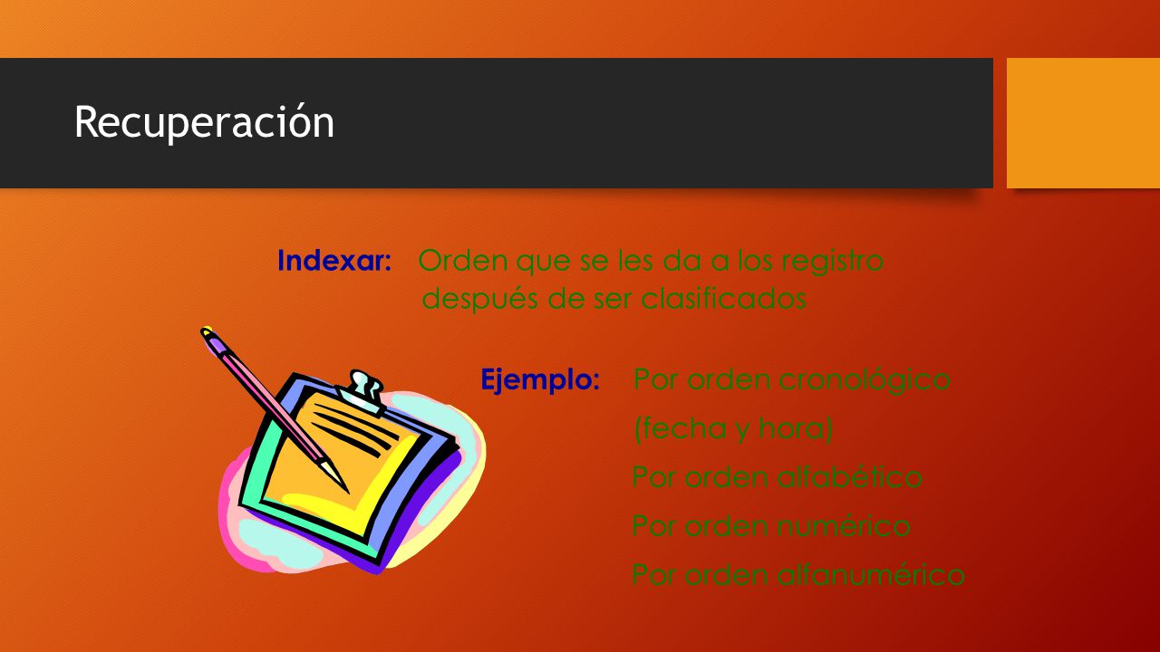 Recuperación Indexar: Orden que se les da a los registro