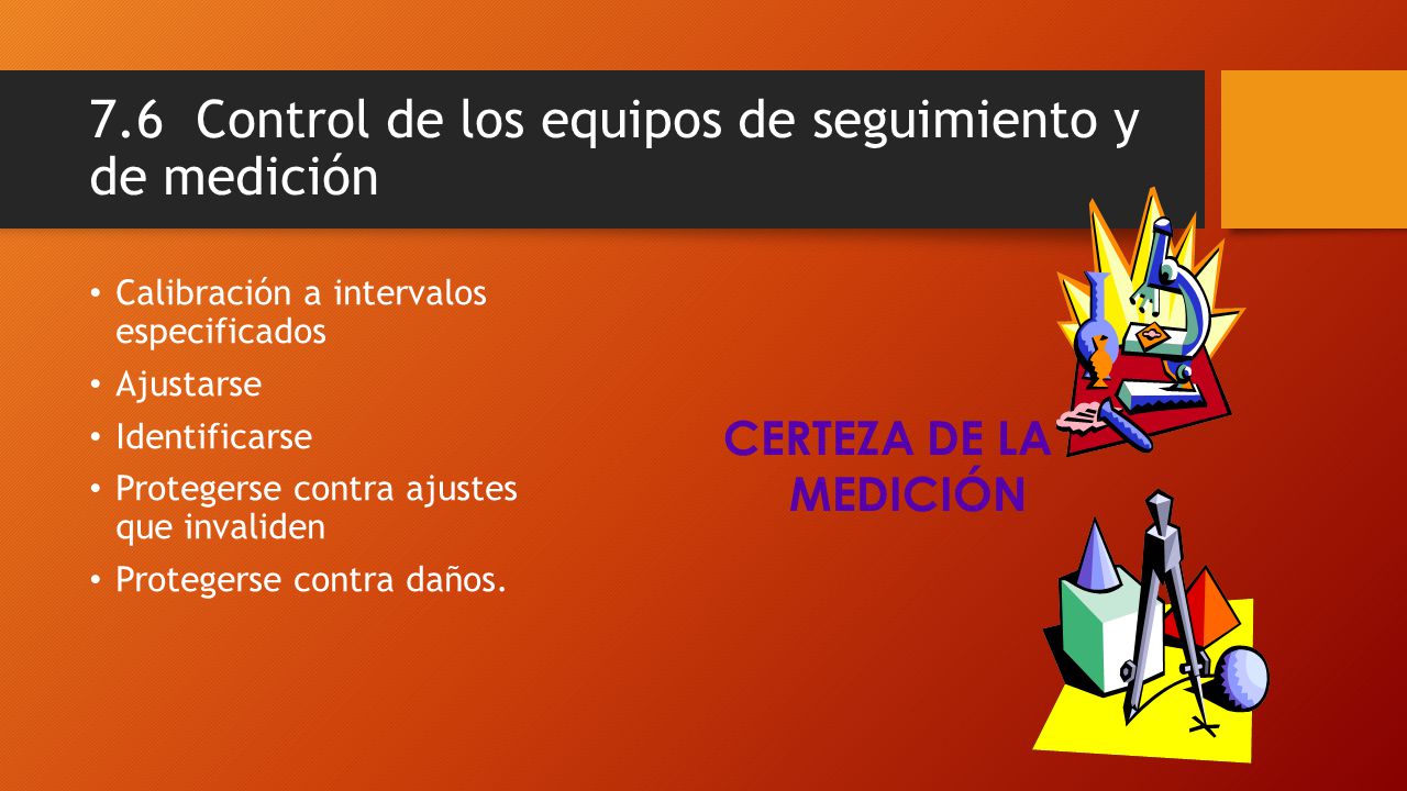7.6 Control de los equipos de seguimiento y de medición