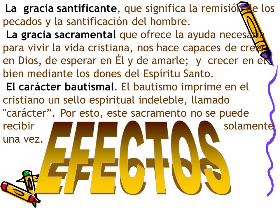 La gracia santificante, que significa la remisión de los pecados y la santificación del hombre.