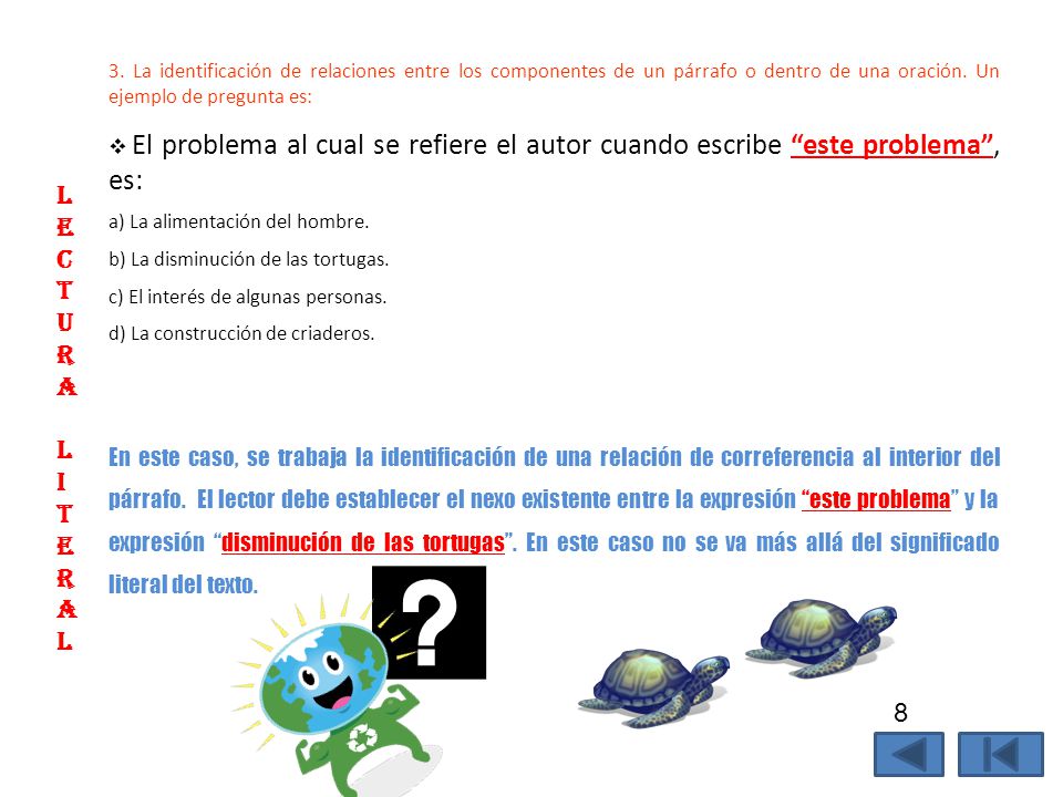 3. La identificación de relaciones entre los componentes de un párrafo o dentro de una oración. Un ejemplo de pregunta es: