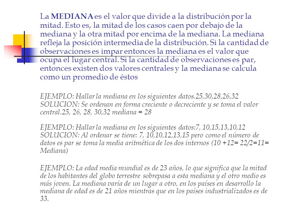 La MEDIANA es el valor que divide a la distribución por la mitad