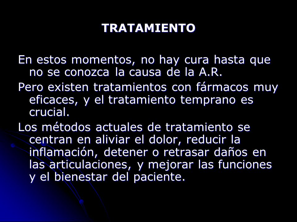 TRATAMIENTO En estos momentos, no hay cura hasta que no se conozca la causa de la A.R.