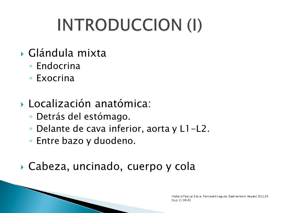 INTRODUCCION (I) Glándula mixta Localización anatómica: