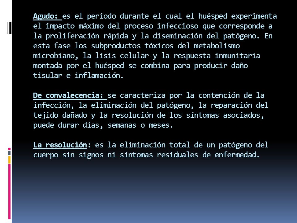 Agudo: es el periodo durante el cual el huésped experimenta el impacto máximo del proceso infeccioso que corresponde a la proliferación rápida y la diseminación del patógeno.