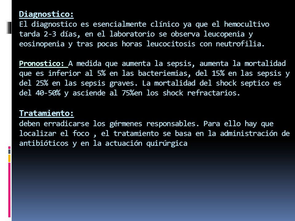 Diagnostico: El diagnostico es esencialmente clínico ya que el hemocultivo tarda 2-3 días, en el laboratorio se observa leucopenia y eosinopenia y tras pocas horas leucocitosis con neutrofilia.