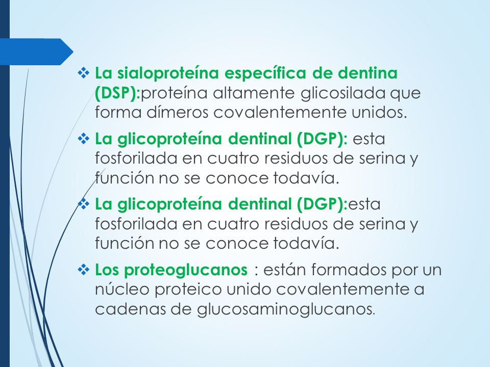 La sialoproteína específica de dentina (DSP):proteína altamente glicosilada que forma dímeros covalentemente unidos.