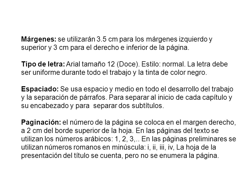 Márgenes: se utilizarán 3.5 cm para los márgenes izquierdo y superior y 3 cm para el derecho e inferior de la página.