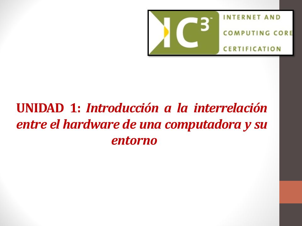 UNIDAD 1: Introducción a la interrelación entre el hardware de una computadora y su entorno