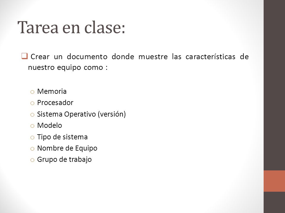Tarea en clase: Crear un documento donde muestre las características de nuestro equipo como : Memoria.