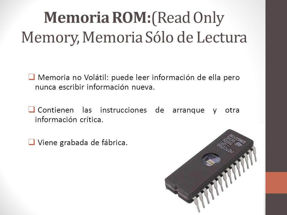 Memoria ROM:(Read Only Memory, Memoria Sólo de Lectura