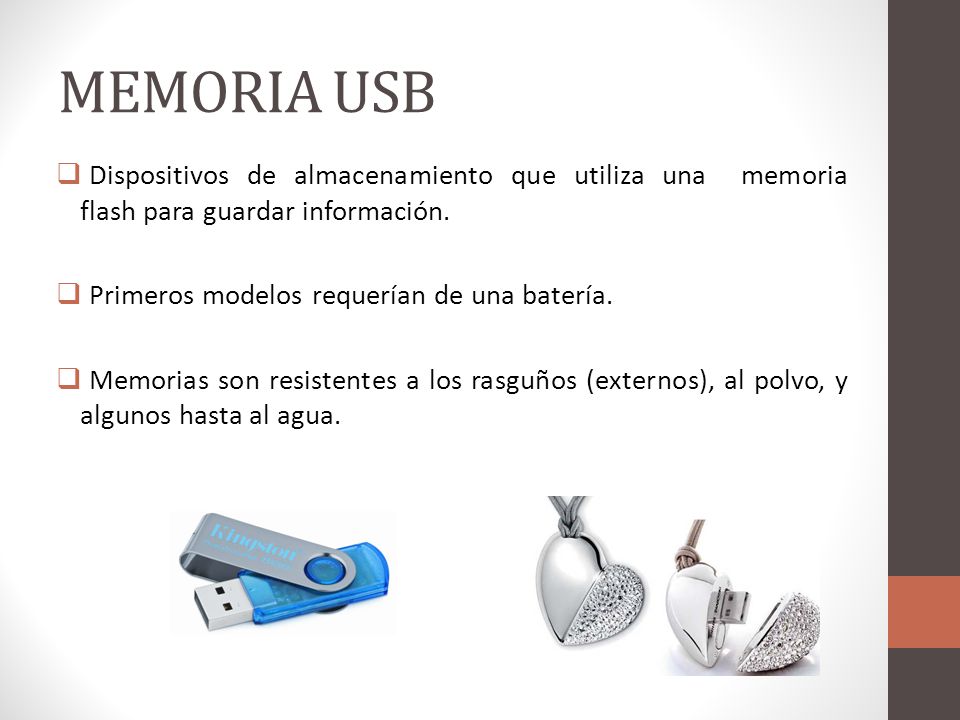MEMORIA USB Dispositivos de almacenamiento que utiliza una memoria flash para guardar información.