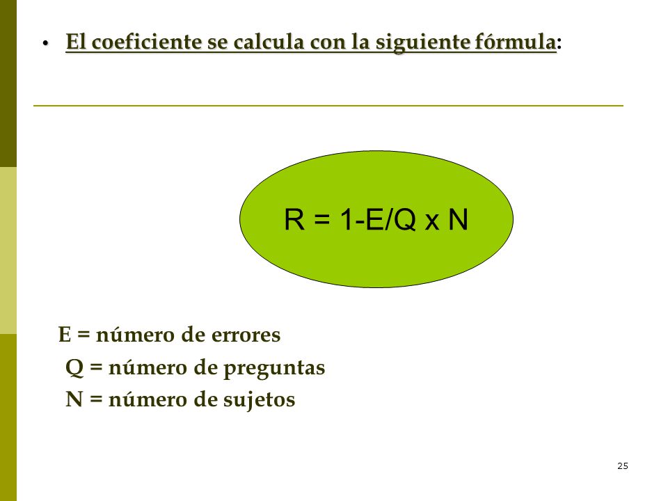 R = 1-E/Q x N E = número de errores