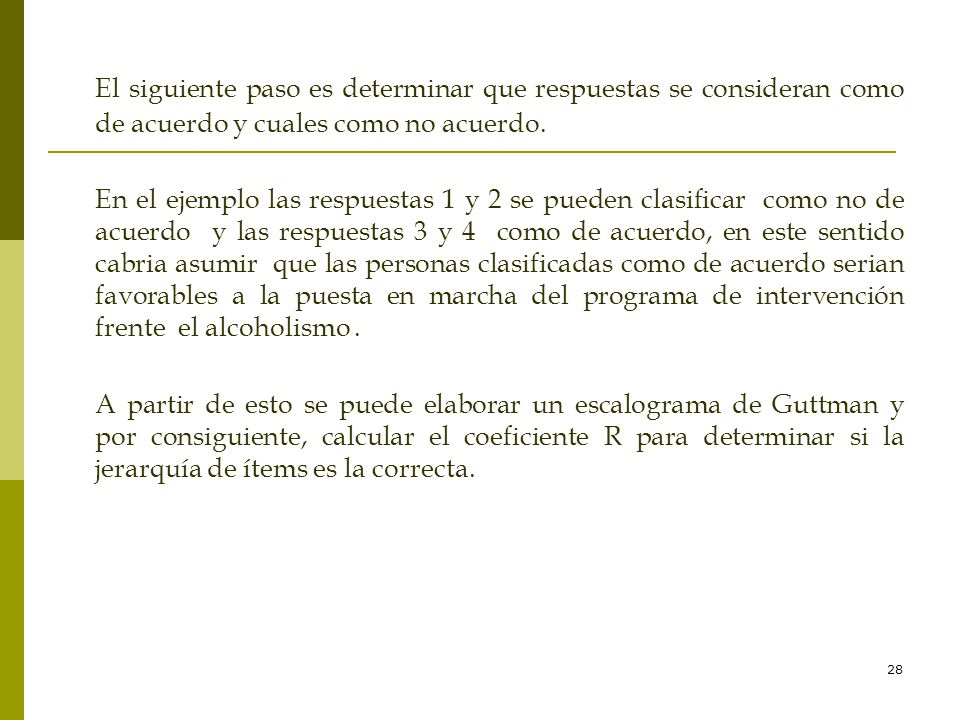El siguiente paso es determinar que respuestas se consideran como de acuerdo y cuales como no acuerdo.