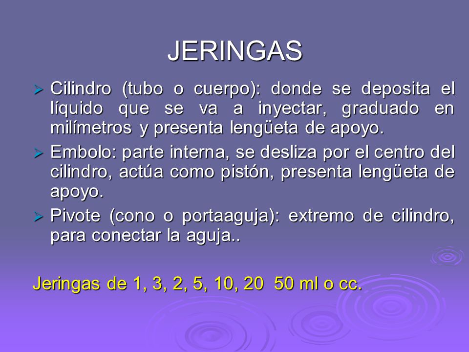 JERINGAS Cilindro (tubo o cuerpo): donde se deposita el líquido que se va a inyectar, graduado en milímetros y presenta lengüeta de apoyo.