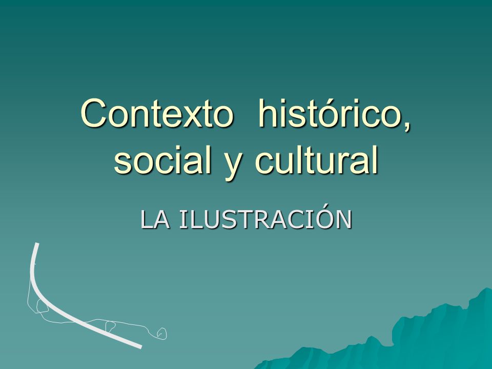 Contexto histórico, social y cultural