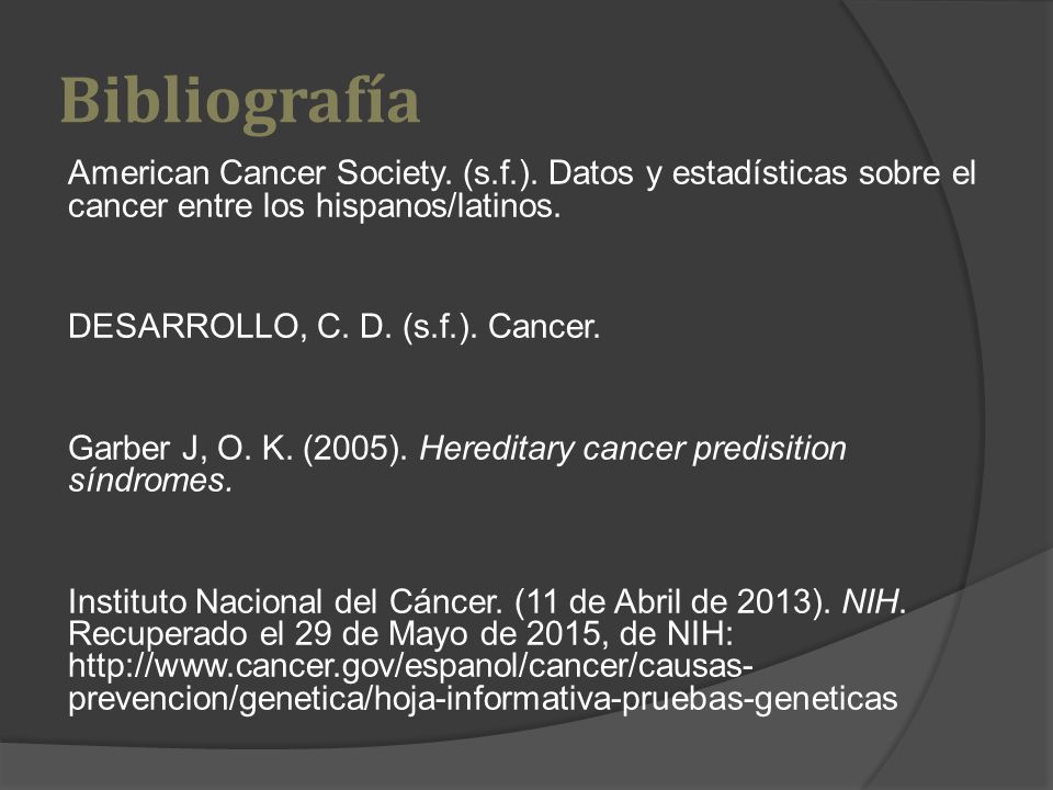 Bibliografía American Cancer Society. (s.f.). Datos y estadísticas sobre el cancer entre los hispanos/latinos.