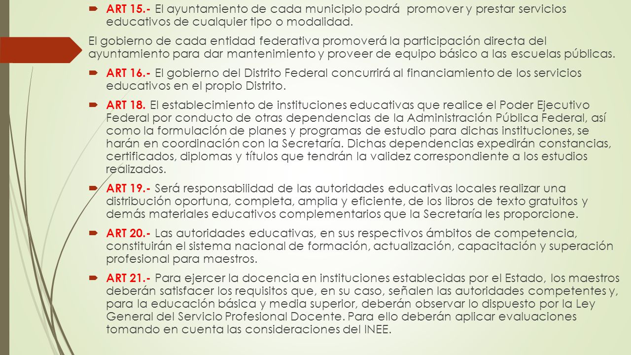 ART 15.- El ayuntamiento de cada municipio podrá promover y prestar servicios educativos de cualquier tipo o modalidad.