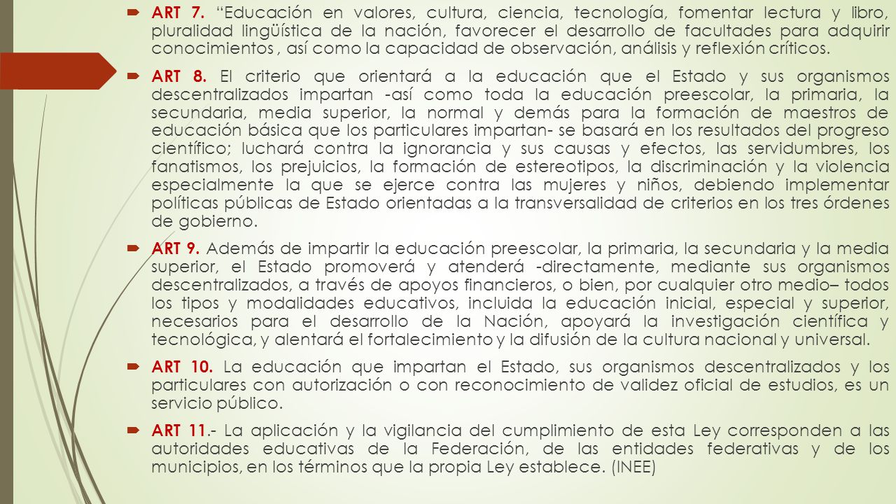 ART 7. Educación en valores, cultura, ciencia, tecnología, fomentar lectura y libro, pluralidad lingüística de la nación, favorecer el desarrollo de facultades para adquirir conocimientos , así como la capacidad de observación, análisis y reflexión críticos.