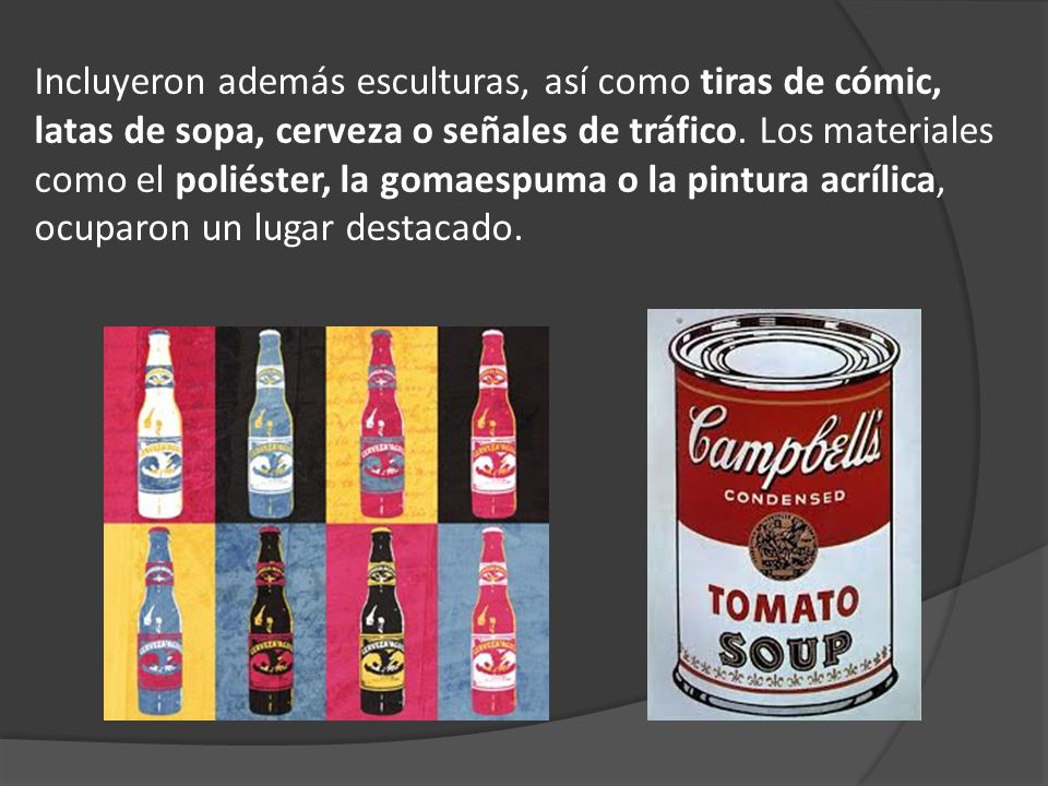 Incluyeron además esculturas, así como tiras de cómic, latas de sopa, cerveza o señales de tráfico.