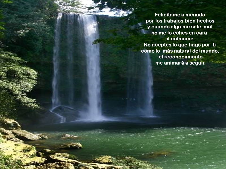 No aceptes lo que hago por ti como lo más natural del mundo,