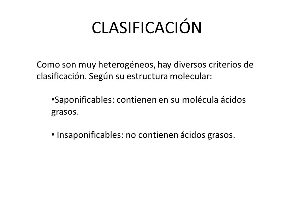 CLASIFICACIÓN Como son muy heterogéneos, hay diversos criterios de clasificación. Según su estructura molecular:
