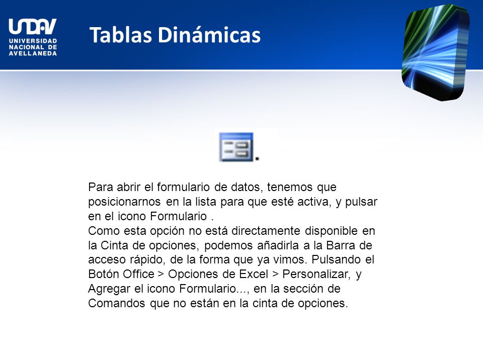 Tablas Dinámicas Para abrir el formulario de datos, tenemos que