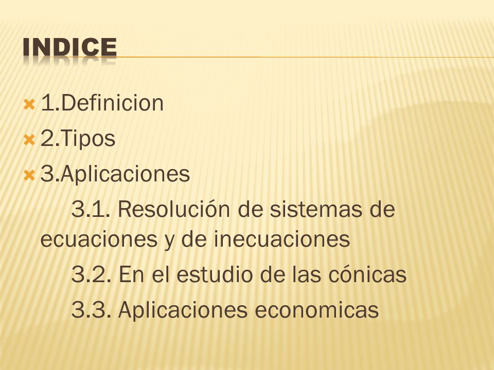 INDICE 1.Definicion. 2.Tipos. 3.Aplicaciones Resolución de sistemas de ecuaciones y de inecuaciones.