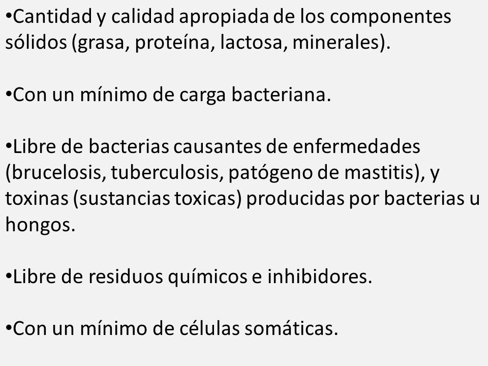 Cantidad y calidad apropiada de los componentes sólidos (grasa, proteína, lactosa, minerales).