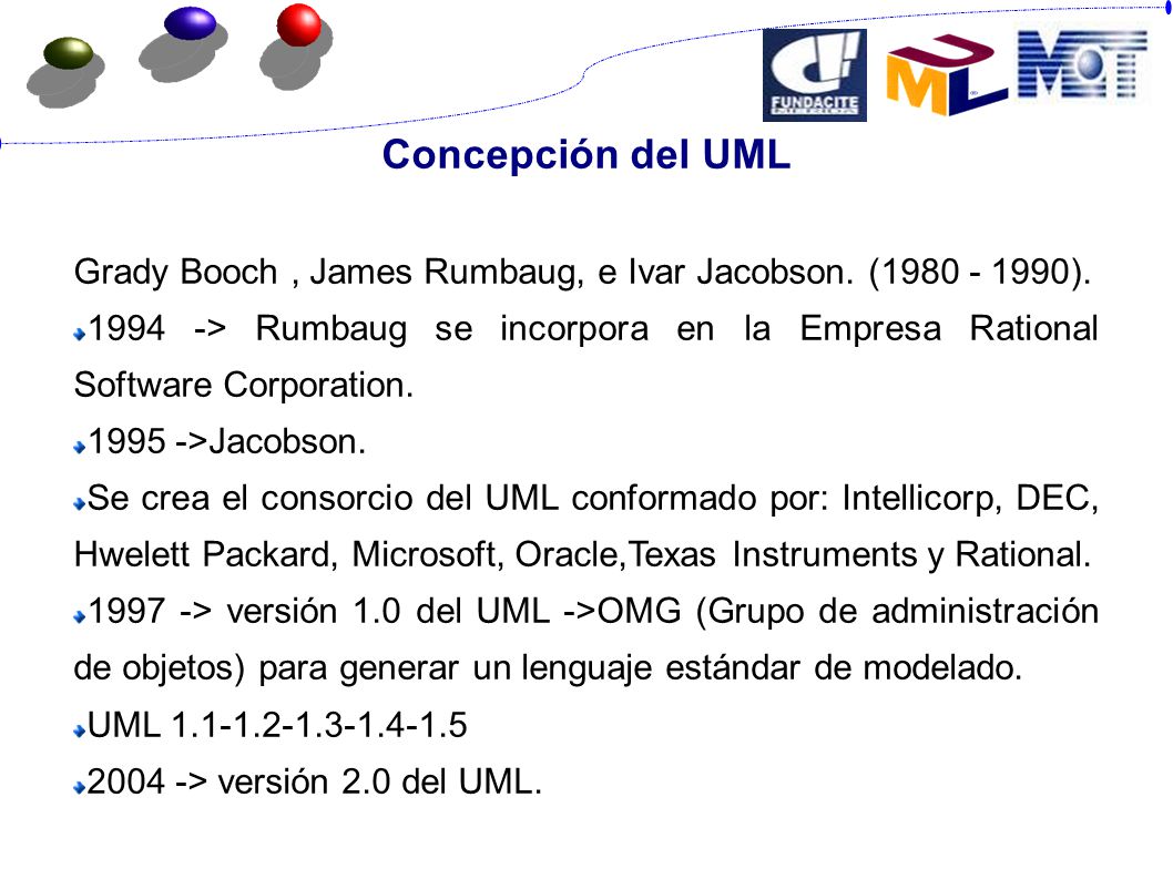 Concepción del UML Grady Booch , James Rumbaug, e Ivar Jacobson. ( ).