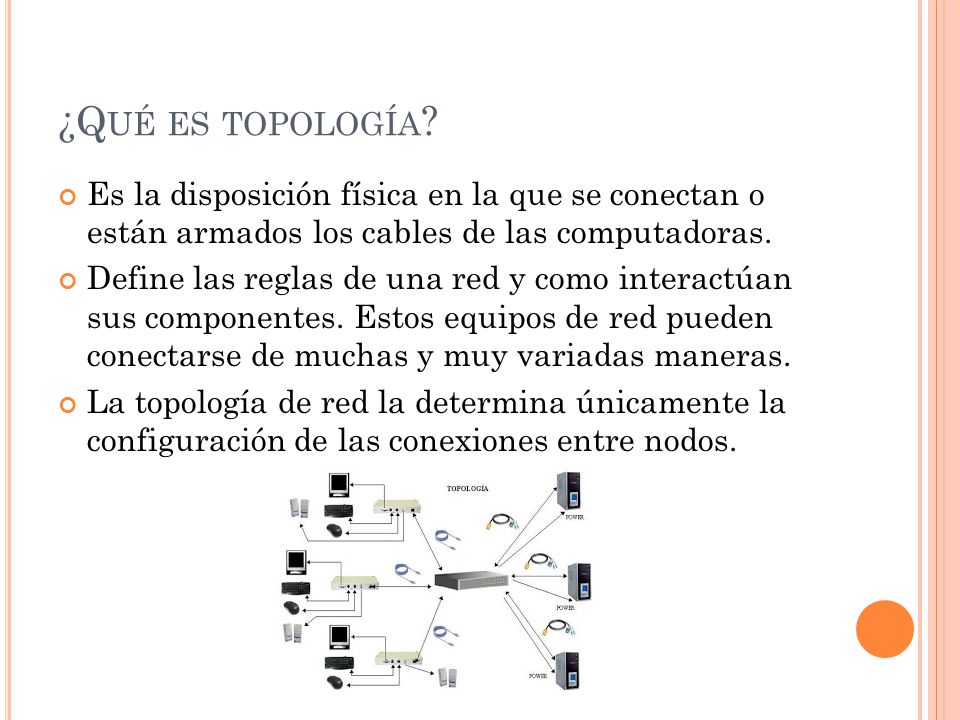 ¿Qué es topología Es la disposición física en la que se conectan o están armados los cables de las computadoras.
