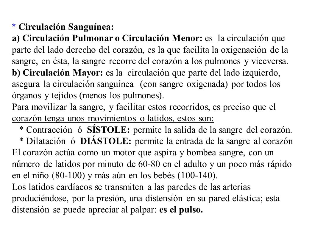 * Contracción ó SÍSTOLE: permite la salida de la sangre del corazón.