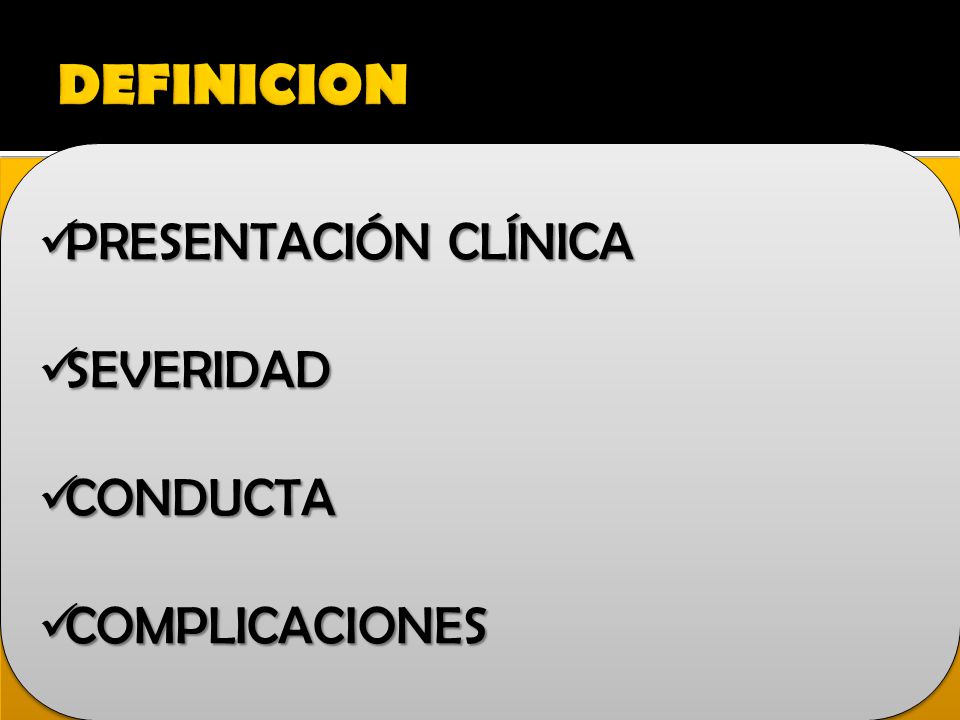 DEFINICION PRESENTACIÓN CLÍNICA SEVERIDAD CONDUCTA COMPLICACIONES