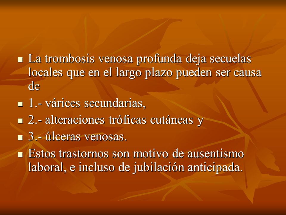 La trombosis venosa profunda deja secuelas locales que en el largo plazo pueden ser causa de
