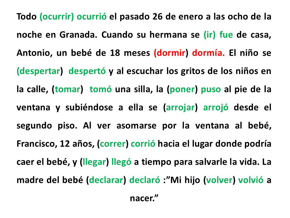 Todo (ocurrir) ocurrió el pasado 26 de enero a las ocho de la noche en Granada.