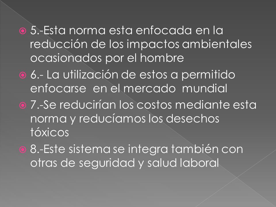 5.-Esta norma esta enfocada en la reducción de los impactos ambientales ocasionados por el hombre