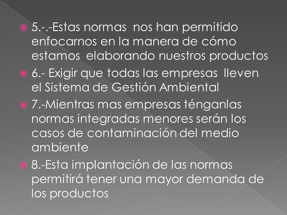 5.-.-Estas normas nos han permitido enfocarnos en la manera de cómo estamos elaborando nuestros productos