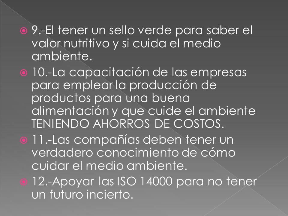 9.-El tener un sello verde para saber el valor nutritivo y si cuida el medio ambiente.