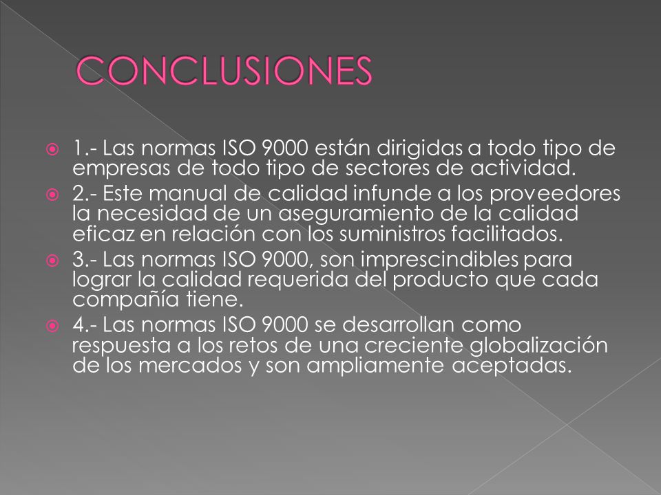 CONCLUSIONES 1.- Las normas ISO 9000 están dirigidas a todo tipo de empresas de todo tipo de sectores de actividad.