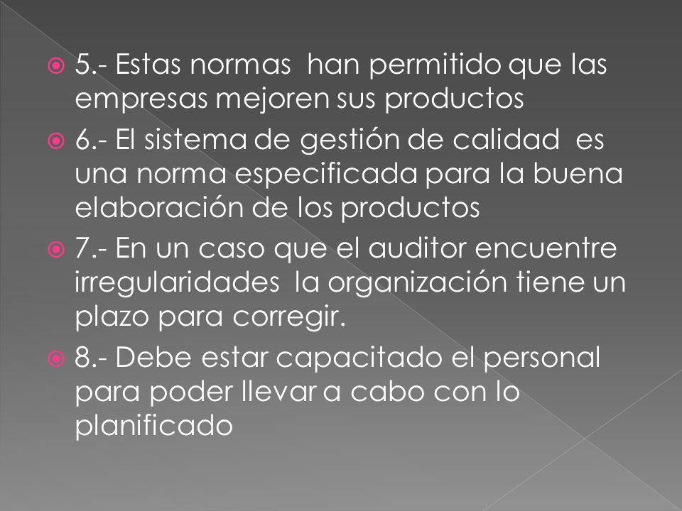 5.- Estas normas han permitido que las empresas mejoren sus productos