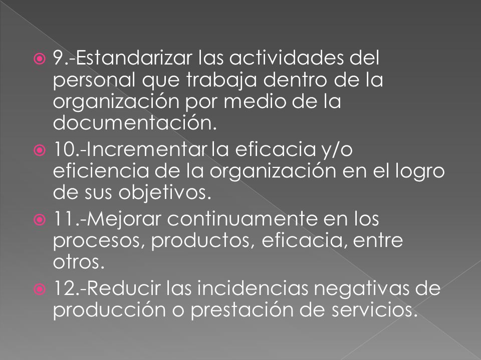 9.-Estandarizar las actividades del personal que trabaja dentro de la organización por medio de la documentación.