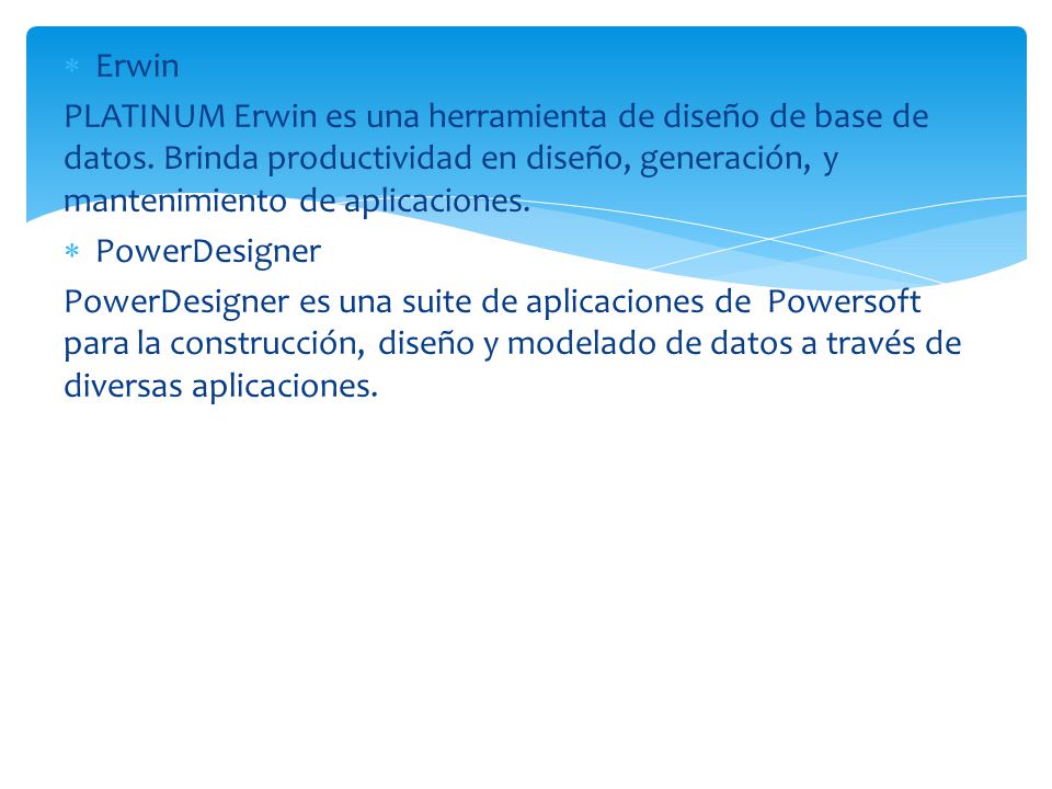 Erwin PLATINUM Erwin es una herramienta de diseño de base de datos. Brinda productividad en diseño, generación, y mantenimiento de aplicaciones.