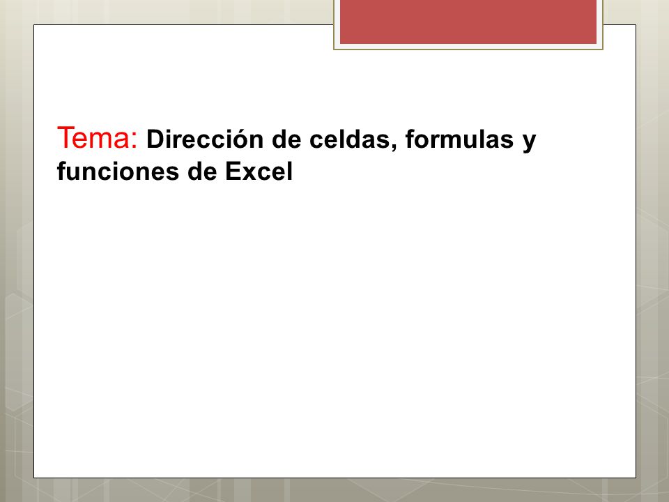 Tema: Dirección de celdas, formulas y funciones de Excel
