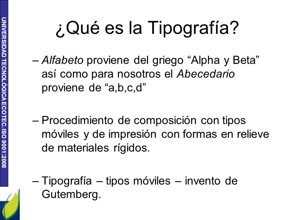 ¿Qué es la Tipografía Alfabeto proviene del griego Alpha y Beta así como para nosotros el Abecedario proviene de a,b,c,d