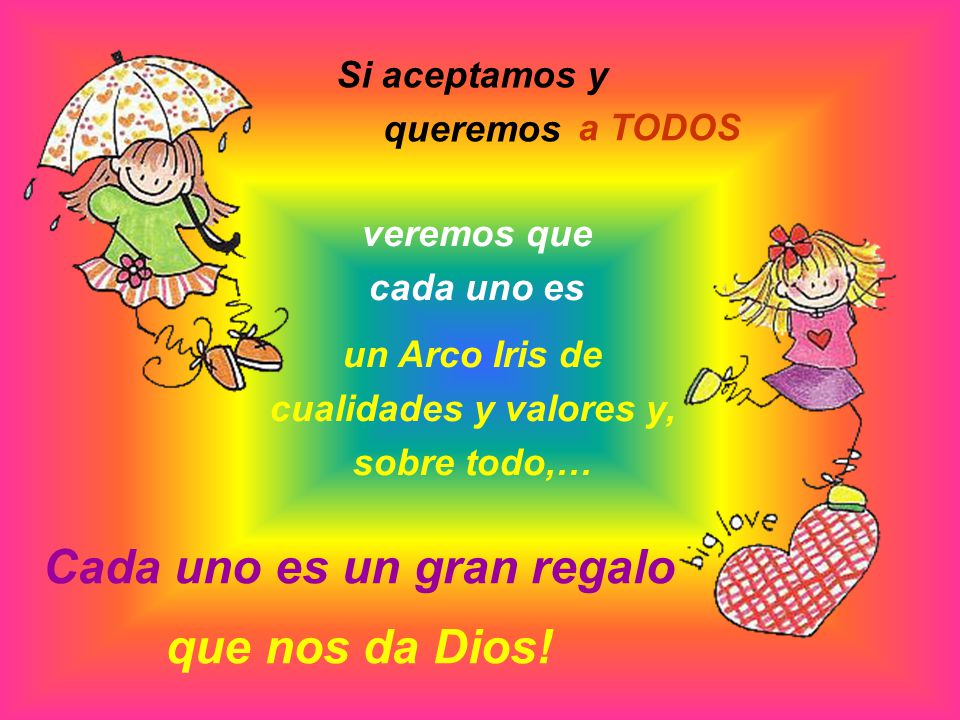 Cada uno es un gran regalo que nos da Dios!