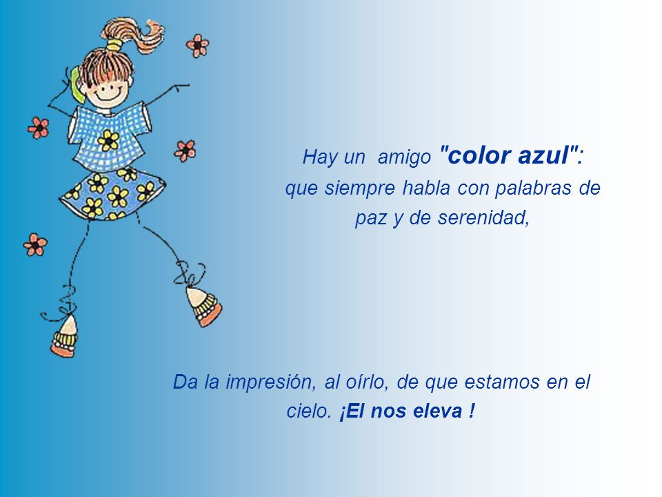 Da la impresión, al oírlo, de que estamos en el cielo. ¡El nos eleva !