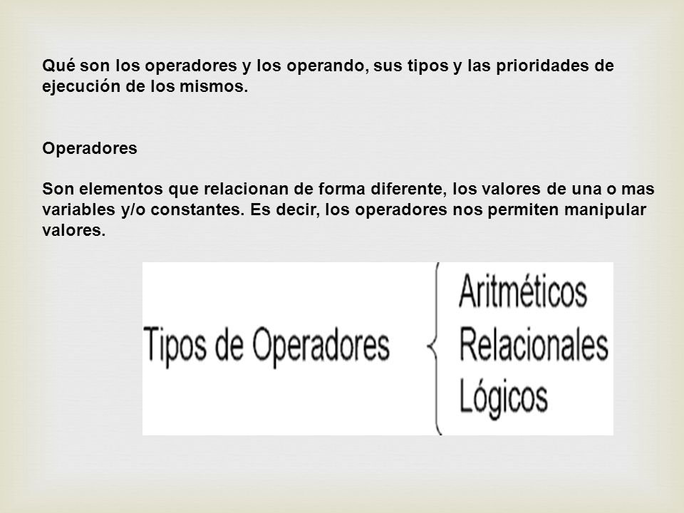 Qué son los operadores y los operando, sus tipos y las prioridades de ejecución de los mismos.