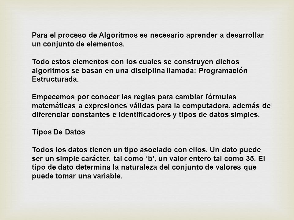 Para el proceso de Algoritmos es necesario aprender a desarrollar un conjunto de elementos.