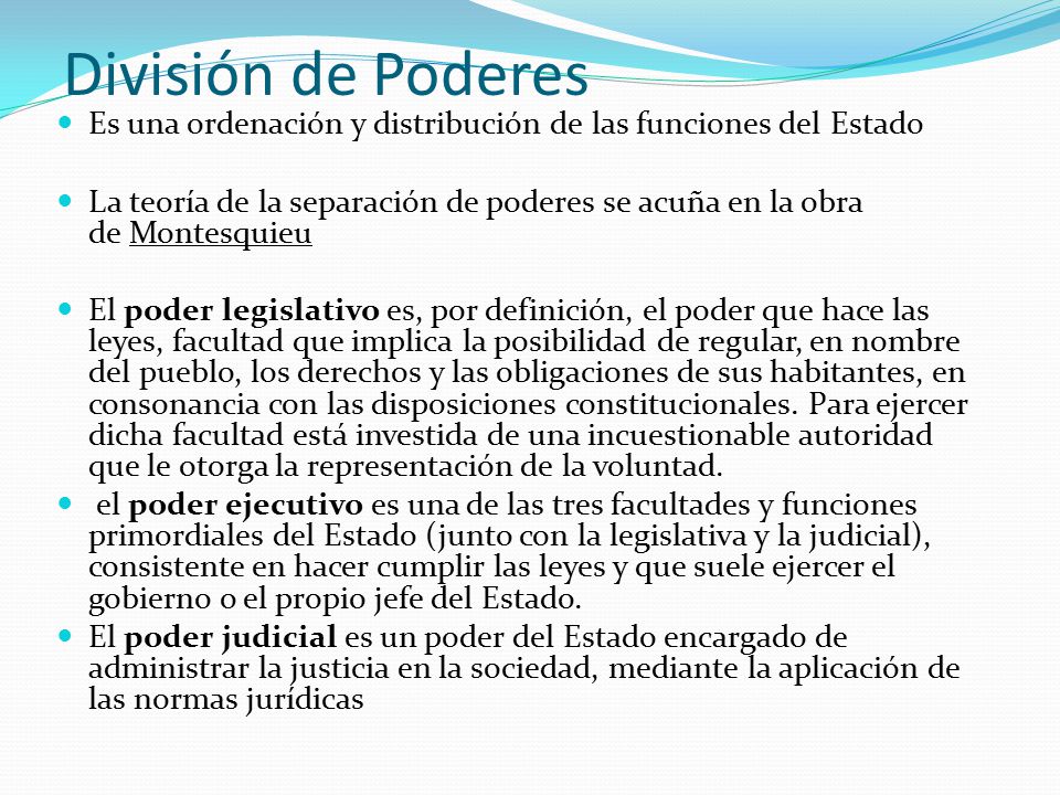 División de Poderes Es una ordenación y distribución de las funciones del Estado.