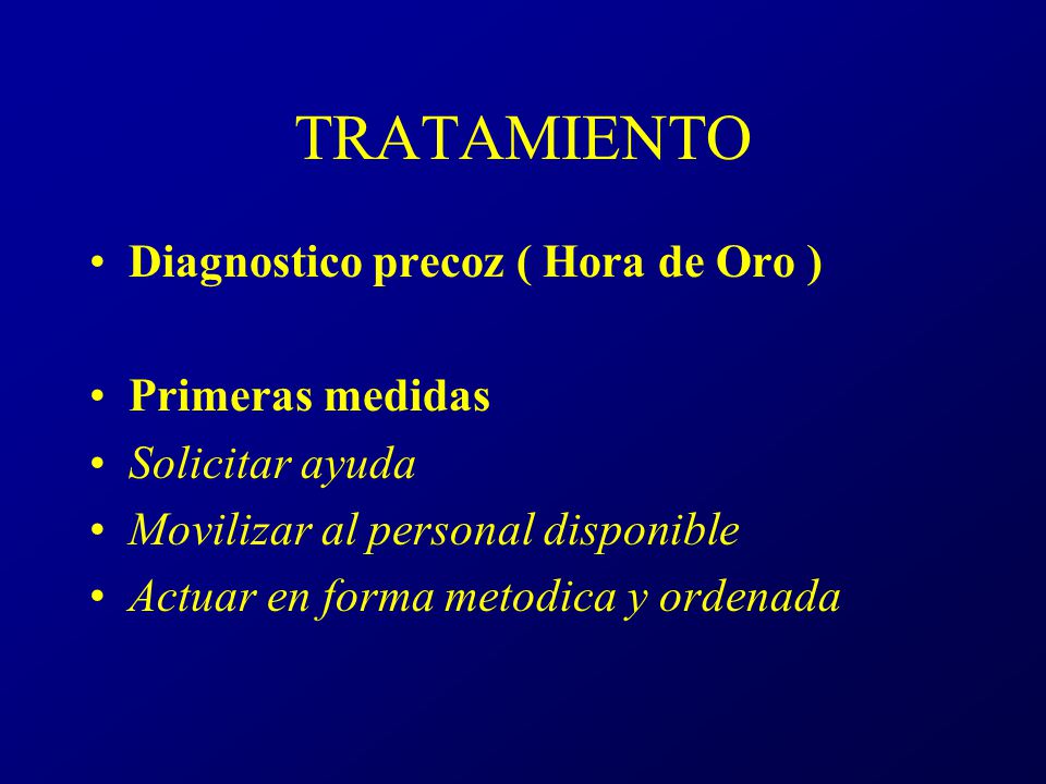 TRATAMIENTO Diagnostico precoz ( Hora de Oro ) Primeras medidas